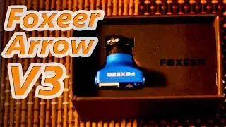 ✔ Работа над ошибками! Камера Foxeer Arrow V3. Распаковка и первое впечатление.