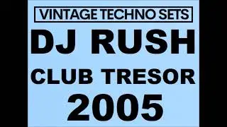 DJ RUSH TRESOR BERLIN 2005