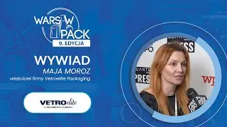 WYWIAD MAJA MOROZ VETROELITE PACKAGING TARGI WARSAW PACK 2024| Ptak Warsaw Expo