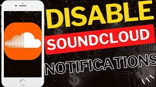 How to Disable SoundCloud Notifications on Android