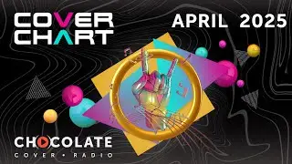 Cover Chart April 2025. Top 40 каверов в эфире Radio Chocolate за апрель 2025.