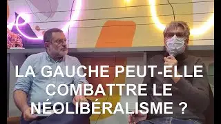 La gauche peut-elle combattre le néolibéralisme ?