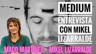 La vida de un médium: Entrevista con MIKEL LIZARRALDE