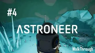 Ep 4 : GLACIO bước tiến mới (Astroneer walkthrough)