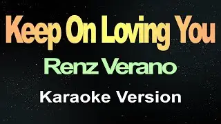 Keep on Loving You - Renz Verano ( Karaoke Version )