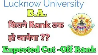 Expected B.A. Cut -Off Rank 2019 Lucknow University