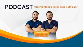 Desmontando mitos de la nutrici&oacute;n | LN. C&eacute;sar Rodr&iacute;guez | Ep 4