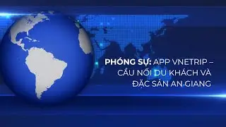 PH&Oacute;NG SỰ VNETRIP x HTV9 | APP VNETRIP - CẦU NỐI DU KH&Aacute;CH V&Agrave; ĐẶC SẢN AN GIANG #VNetrip #VNETRIP #OCOP
