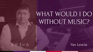 What Would I Do, If Not Music?