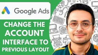How to Change the New Google Ads Account Interface to Previous Layout  2025
