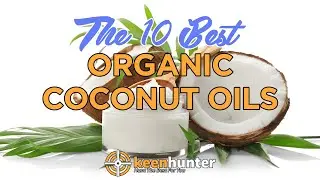Organic Coconut Oil: Top 10 Best Organic Coconut Oils Video Reviews (2020 NEWEST)