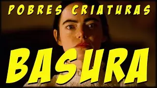 POBRES CRIATURAS (POOR THINGS) de Yorgos Lanthimos (2023) CR&Iacute;TICA.