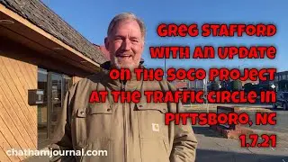 Greg Stafford talks about the status of the SoCo project in Pittsboro - 1.7.21