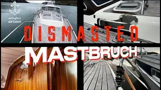 DISMASTED/MASTBRUCH...eine SCHRECKLICHE SITUATION...