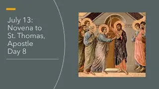 Monday, July 13: Novena to St. Thomas Apostle, Day 8