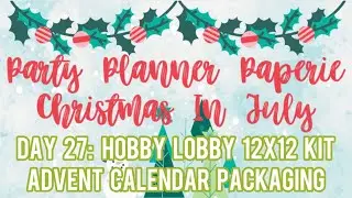 #PPPChristmasInJuly - DAY 27: Christmas In July: Advent Calendar Packaging - Hobby Lobby 12x12 Kit
