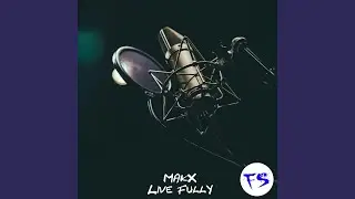 Live Fully (Original Mix)