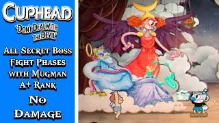 Cuphead + DLC | All Secret Boss Fight Phases with Mugman (A+ Rank, No Damage)