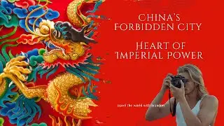 China&rsquo;s Forbidden City &ndash; Heart of Imperial Power