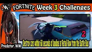 Destroy cars within 60 seconds of landing at Retail Row from the Battle Bus / Week 3 Challenges