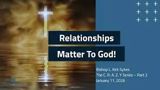 Relationships Matter to God! - Sunday Service Live - CrossWord Church - January 11, 2026