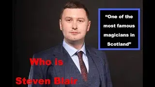 Who Is Steven Blair? - The Life Of A Working Magician