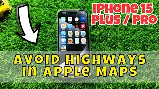 iPhone 15 / Plus / Pro Avoid Highways In Apple Maps