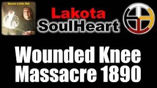 David Little Elk - The Wounded Knee Massacre of 1890 - Lakota SoulHeart