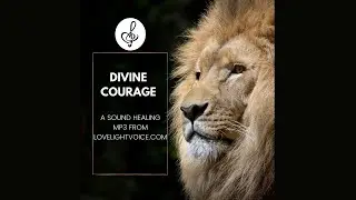 Divine Courage: A Sound Healing Meditation