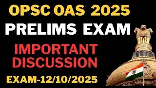 IMPORTANT DISCUSSION..OPSC OAS PRELIMS EXAM 