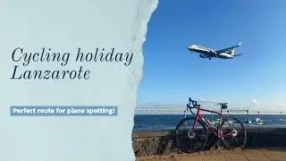 Best cycling path for plane spotting! Day 1 of cycling holiday in Lanzarote