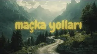 Maçka Yolları | Alaca Müzik