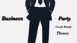 Business Party - Crash Bandy x Tbreez(Prod.Maji Swiiff)
