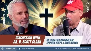 Christian Nationalism With Dr. R. Scott Clark