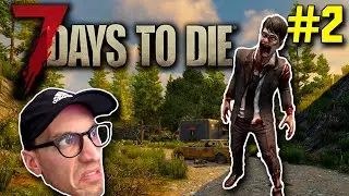 7 Days To Die -- FIRST PLAYTHROUGH (Ep. #2)