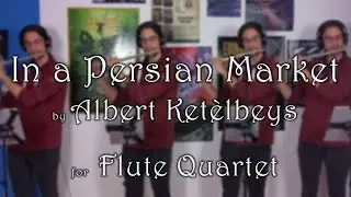 In a Persian Market [A. Ketèlbey] - Flute Quartet