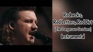 Rednecks, Red Letters, Red Dirt (The Dangerous Sessions) - Morgan Wallen Instrumental