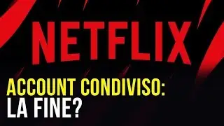Netflix: la fine dell'account condiviso?