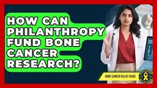 How Can Philanthropy Fund Bone Cancer Research? - Test