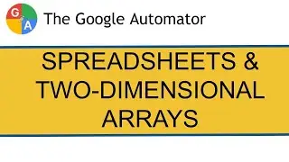Google Apps Script, Two-dimensional Arrays, and Spreadsheet Data - The Google Automator