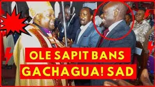 BREAKING: BISHOP OLE SAPIT DENIES RIGATHI GACHAGUA & MARTHA KARUA CHANCE TO POLITICK IN CHURCH