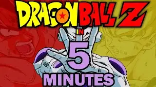Dragon Ball Z in 5 minutes