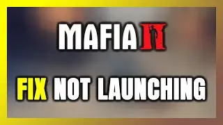 Как исправить ошибку &laquo;Mafia 2 не запускается&raquo;