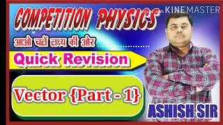 Competition physics by ashish sir - Vector part (1)