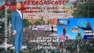 REPLAY Johnnie Cole's HBCU Stroll | HBCU Coaches Corner | 2025 SWAC Champs PVU | 1.12.26 Pt 2