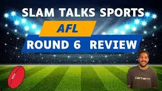 AFL Round 6 Review
