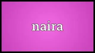Naira Meaning  - what does Naira means  english