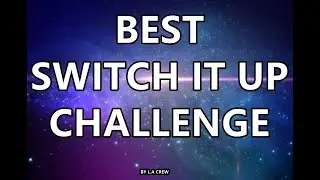 BEST SWITCH IT UP DANCE CHALLENGE BY L.A CREW