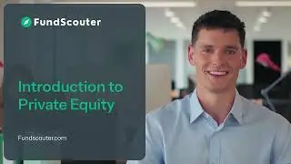 Private Equity Explained: How It Works & everything You Need to Know Before You Invest - FundScouter