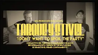 TARQUE & ALEJO STIVEL || I DON&acute;T WANT TO SPOIL THE PARTY